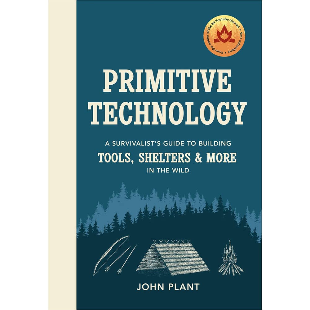 Primitive Technology: A Survivalist's Guide to Building Tools Shelters & More in the Wild Primitive Technology: A Survivalist's Guide to Building Tools Shelters & More in the Wild