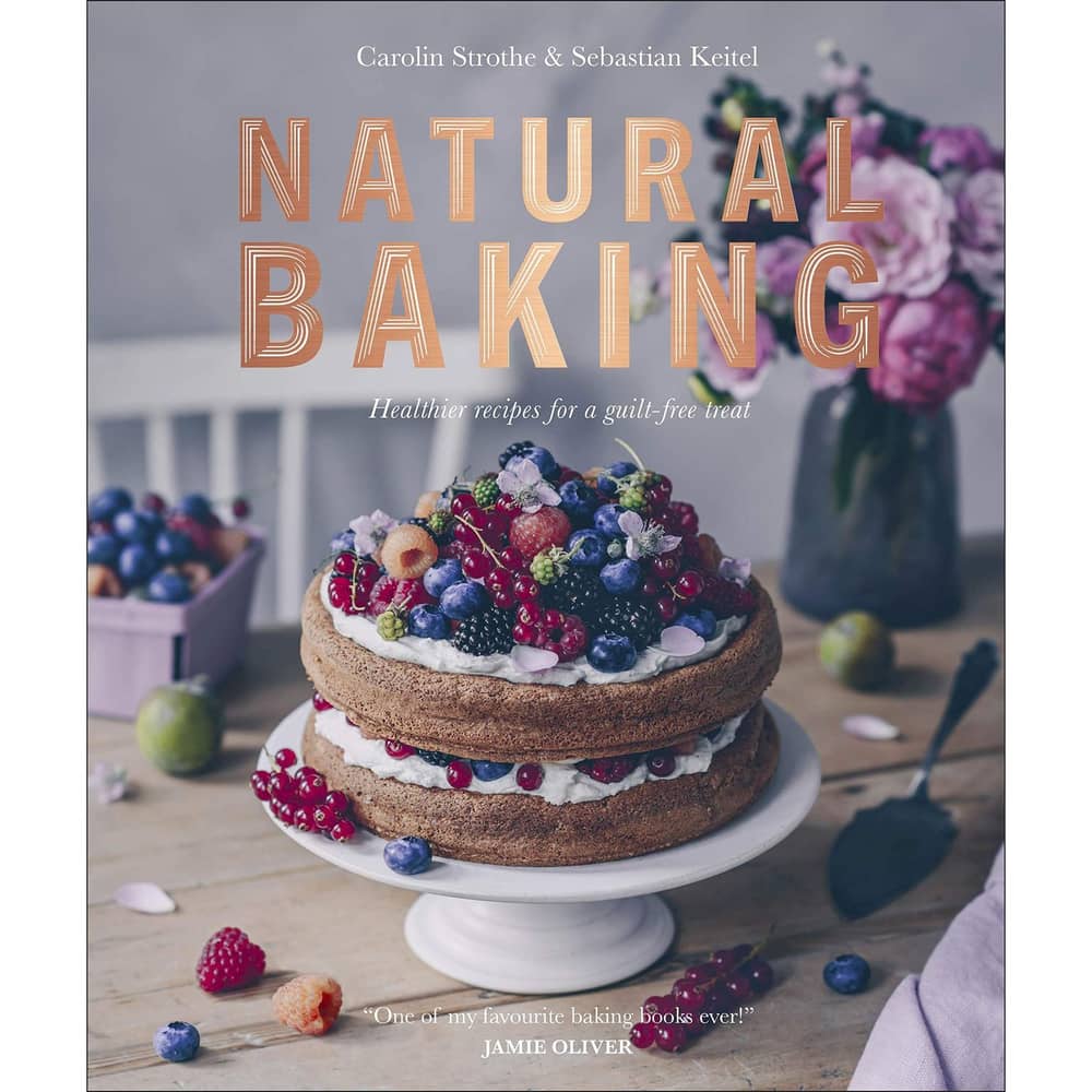 Natural Baking: Healthier Recipes for a Guilt-Free Treat Natural Baking: Healthier Recipes for a Guilt-Free Treat