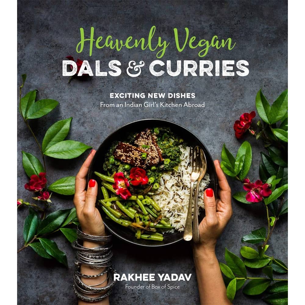 Heavenly Vegan Dals & Curries: Exciting New Dishes from an Indian Girl's Kitchen Abroad