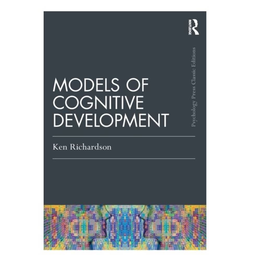 Models Of Cognitive Development Models Of Cognitive Development