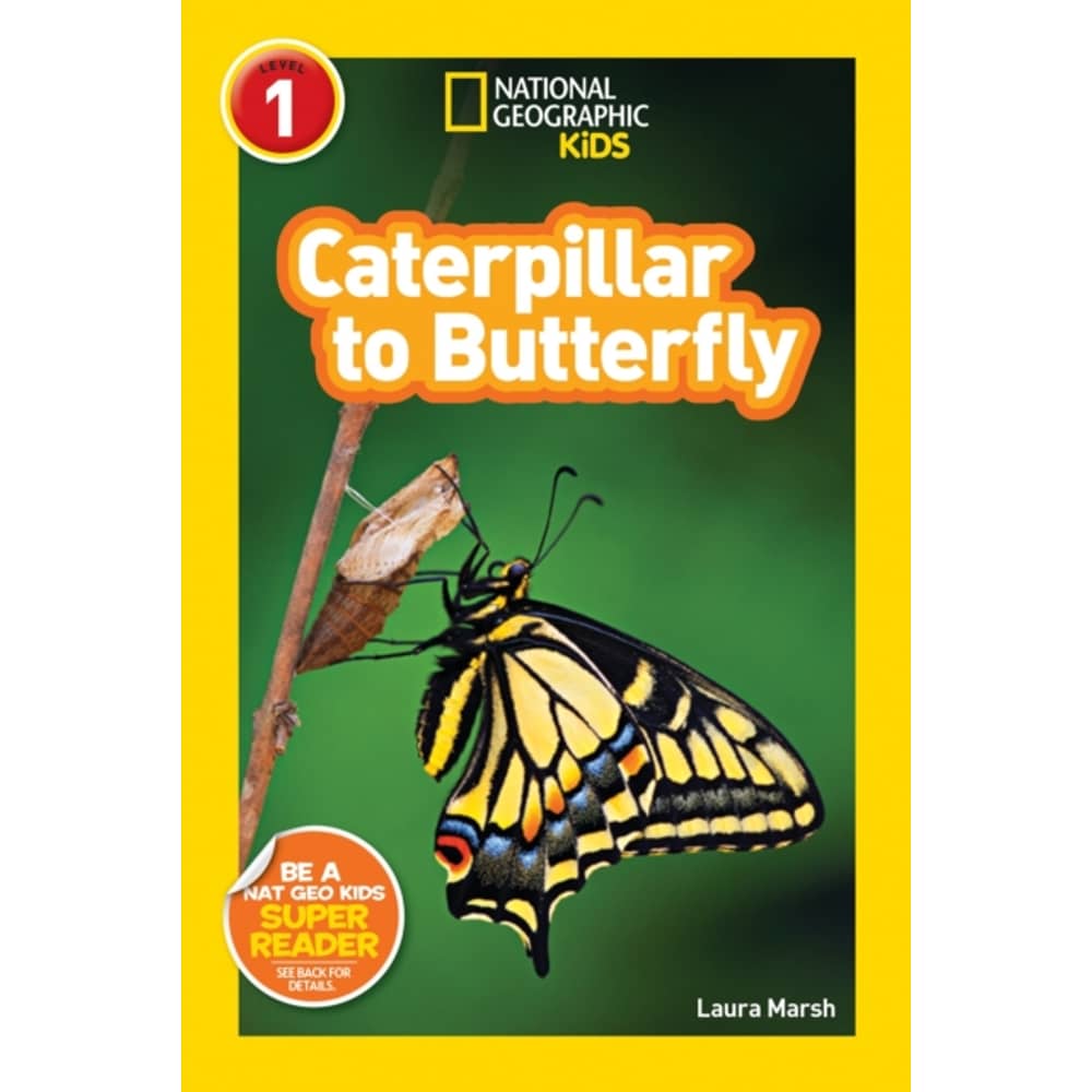 National Geographic Readers: Caterpillar To Butterfly National Geographic Readers: Caterpillar To Butterfly