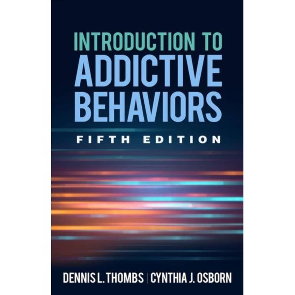 Introduction to Addictive Behaviors Fifth Edition