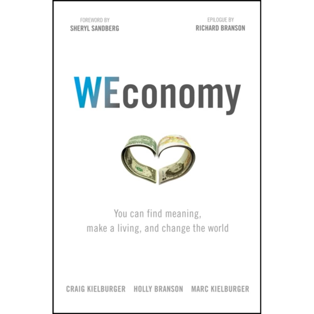 Weconomy: You Can Find Meaning Make A Living And Change The World Weconomy: You Can Find Meaning Make A Living And Change The World