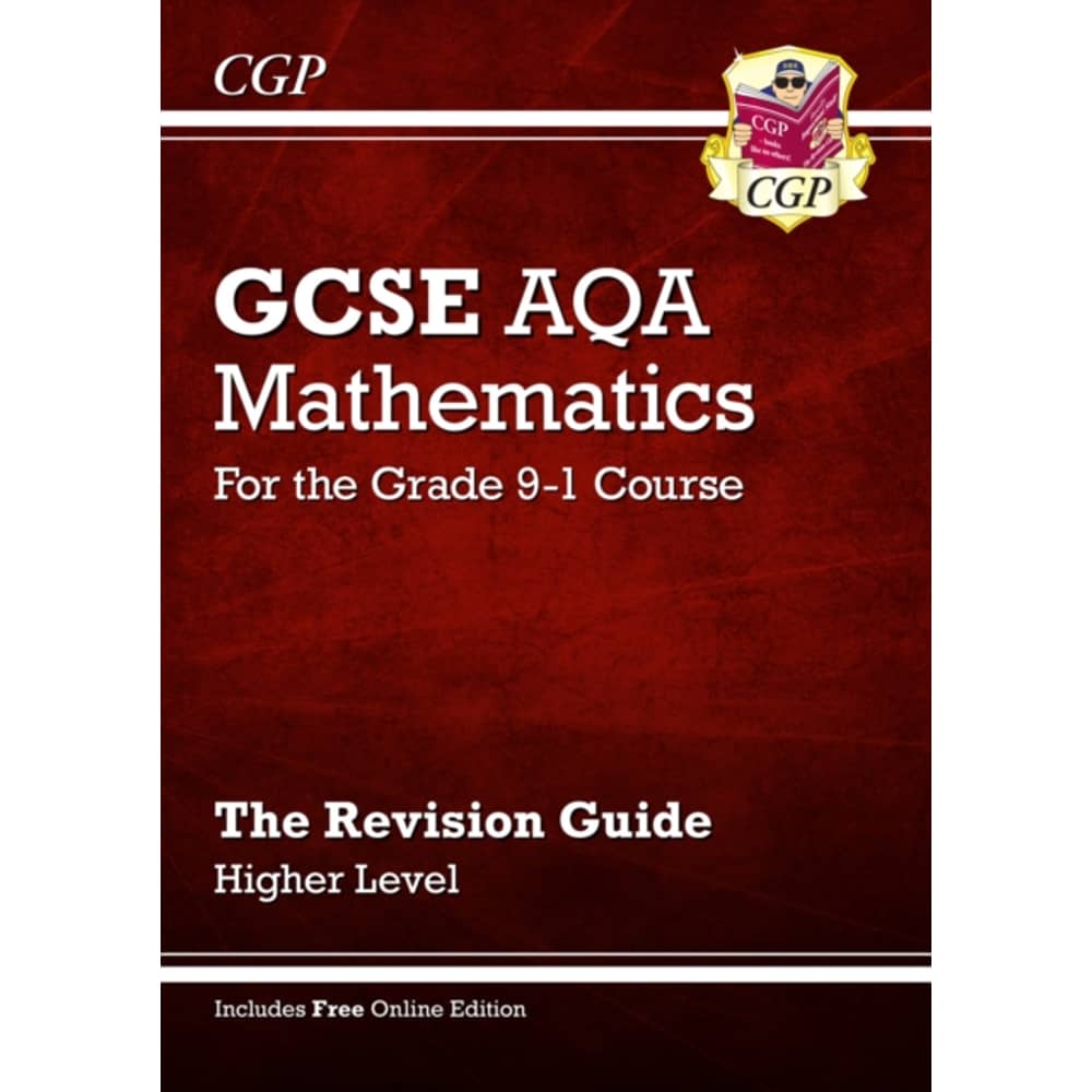 GCSE Maths AQA Revision Guide: Higher - for the Grade 9-1 Course (with Online Edition) GCSE Maths AQA Revision Guide: Higher - for the Grade 9-1 Course (with Online Edition)