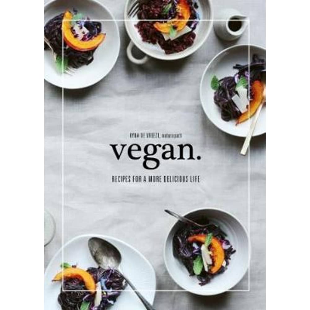 Vegan: Recipes for a more delicious life