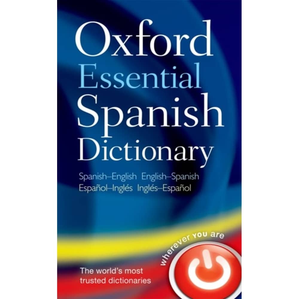 Oxford Essential Spanish Dictionary: Spanish-English English-Spanish = Espanol-Ingles Ingles-Espanol Oxford Essential Spanish Dictionary: Spanish-English English-Spanish = Espanol-Ingles Ingles-Espanol