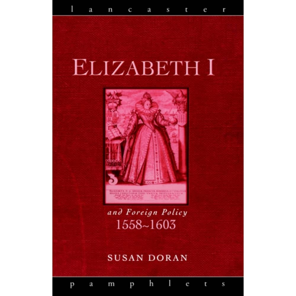 Elizabeth I and Foreign Policy 1558-1603 Elizabeth I and Foreign Policy 1558-1603