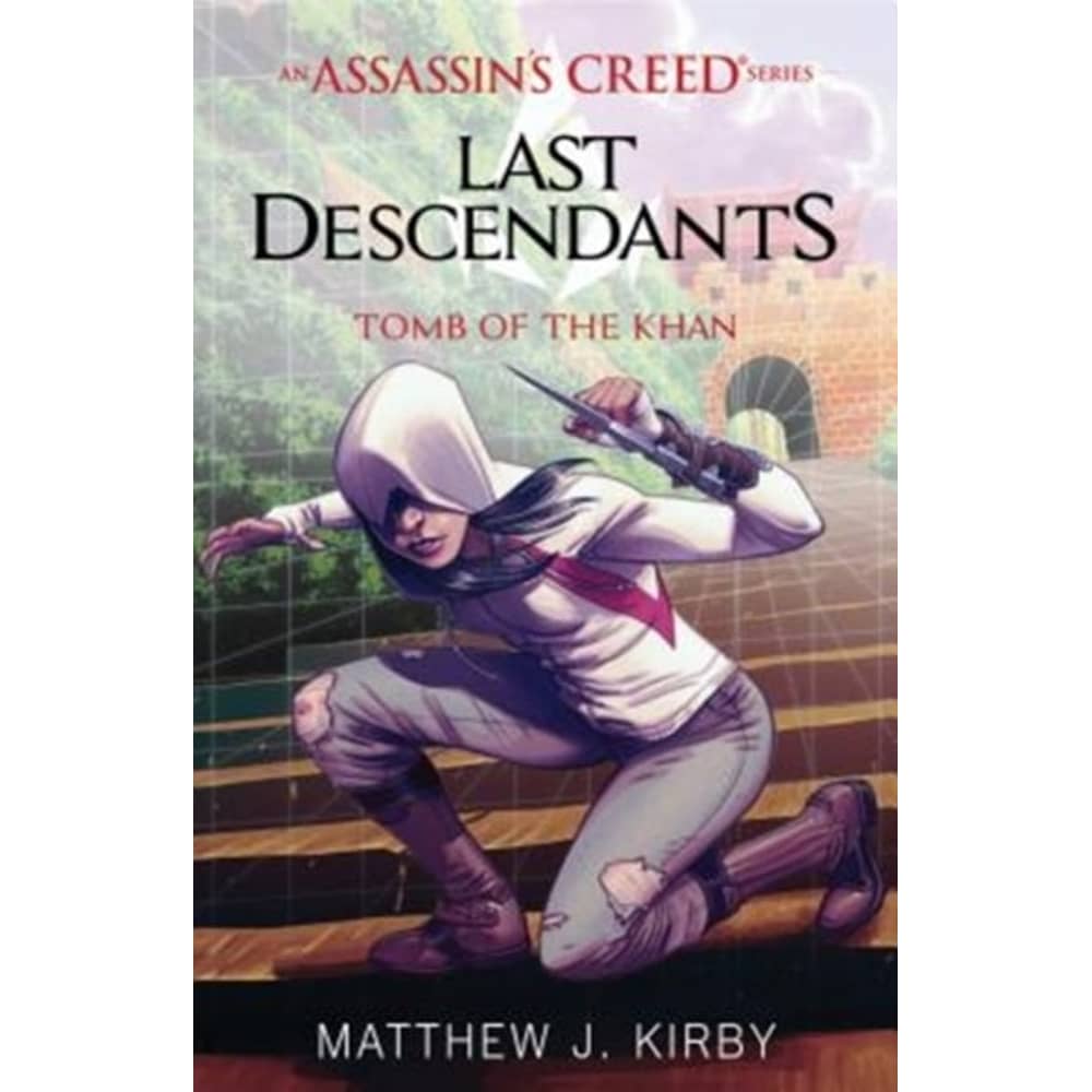 Tomb of the Khan (Last Descendants: An Assassin's Creed Novel Series #2)
