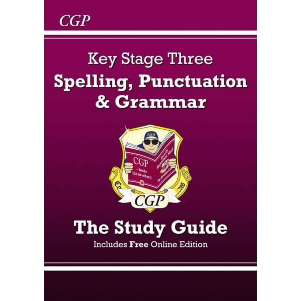 Spelling Punctuation and Grammar for KS3 - Study Guide Spelling Punctuation and Grammar for KS3 - Study Guide