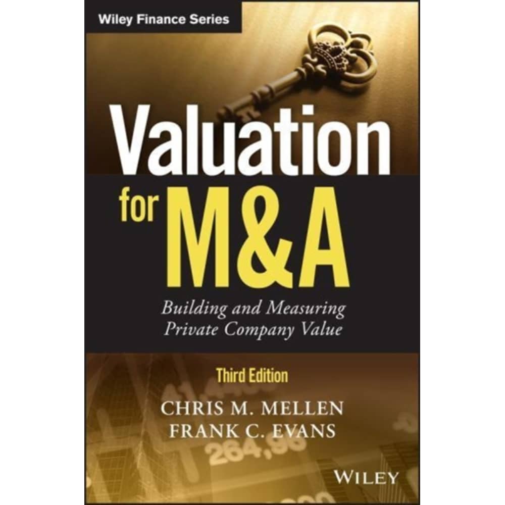 Valuation For M&A: Building And Measuring Private Company Value 3Rd Edition Valuation For M&A: Building And Measuring Private Company Value 3Rd Edition
