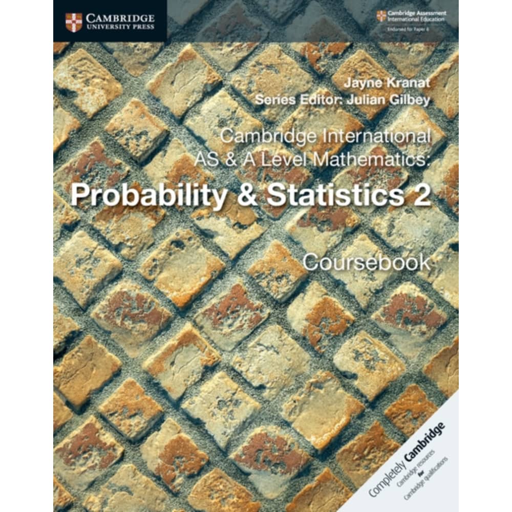 Cambridge International as & a Level Mathematics: Probability & Statistics 2 Coursebook Cambridge International as & a Level Mathematics: Probability & Statistics 2 Coursebook