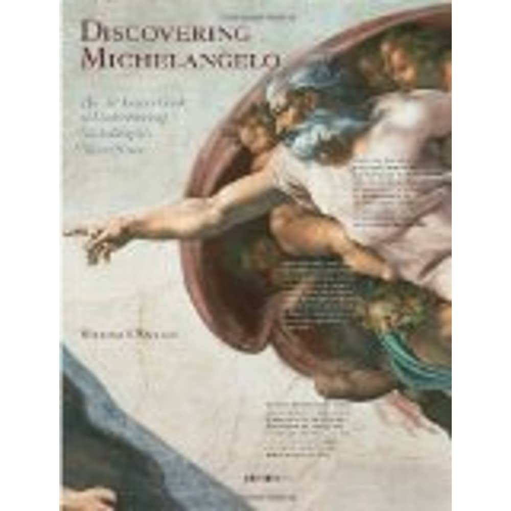 Discovering Michelangelo: The Art Lover's Guide to Understanding Michelangelo's Masterpieces Discovering Michelangelo: The Art Lover's Guide to Understanding Michelangelo's Masterpieces