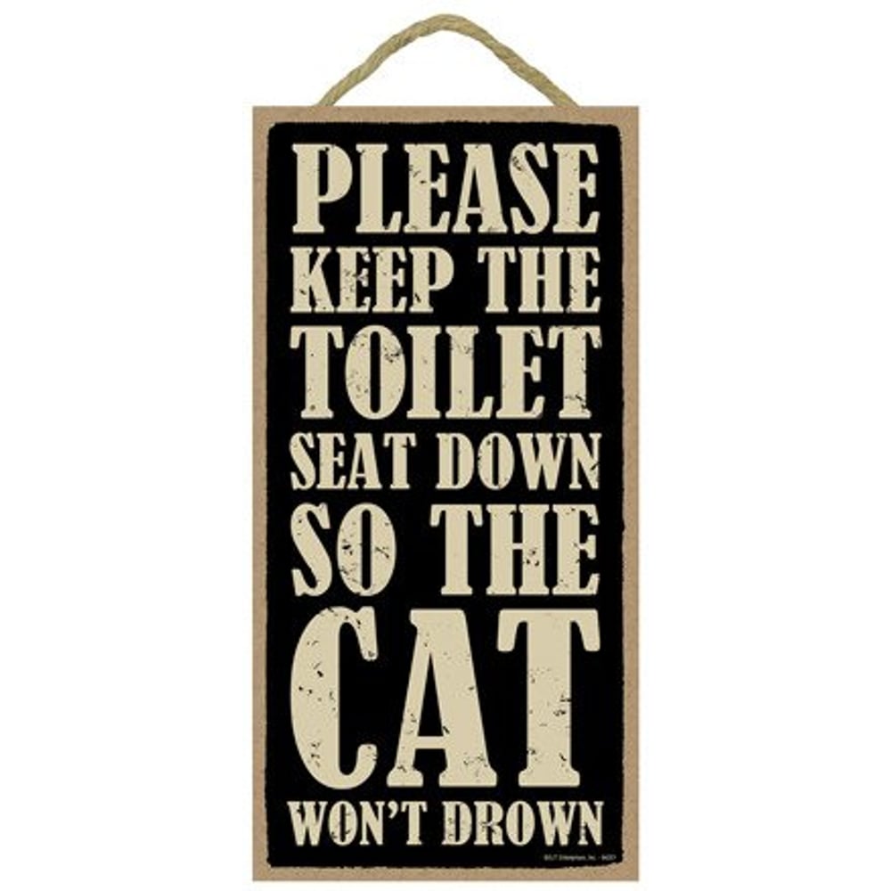 Sjt Enterprises, Inc. Please Keep The Toilet Seat Down So The Cat Won'T Drown 5 Sjt Enterprises, Inc. Please Keep The Toilet Seat Down So The Cat Won'T Drown 5