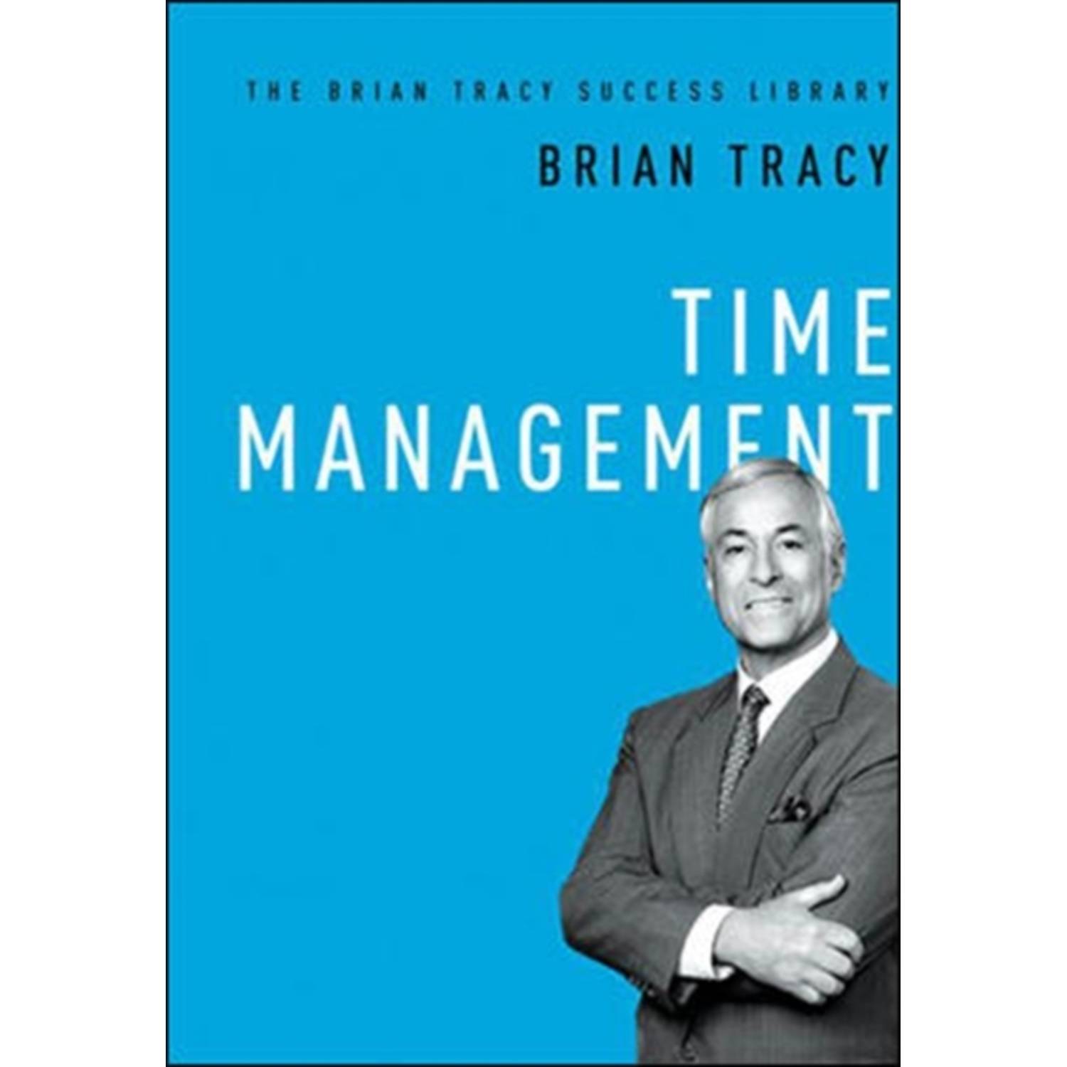 Time Management (The Brian Tracy Success Library) Time Management (The Brian Tracy Success Library)