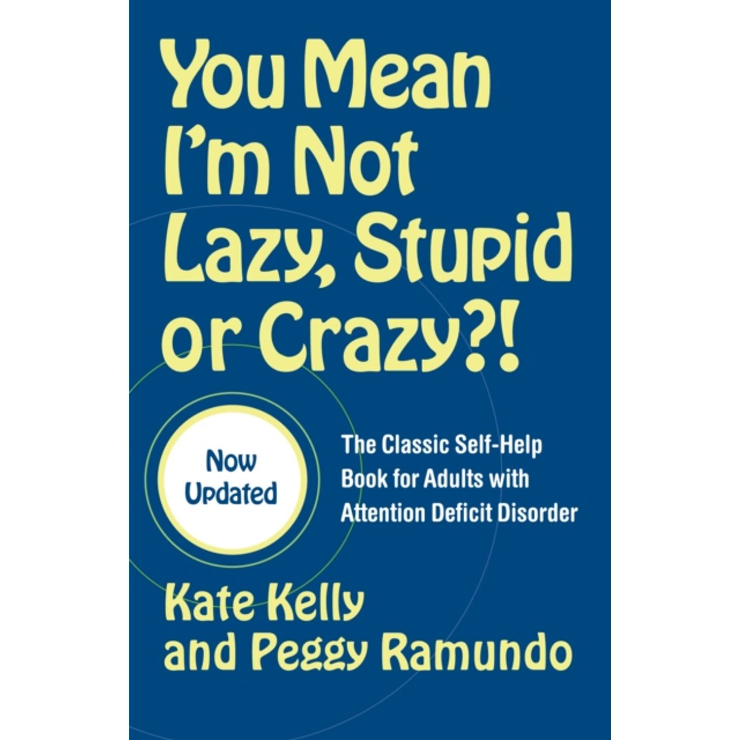 You Mean I'm Not Lazy Stupid or Crazy?!: The Classic Self-Help Book for Adults with Attention Deficit Disorder (Updated) You Mean I'm Not Lazy Stupid or Crazy?!: The Classic Self-Help Book for Adults with Attention Deficit Disorder (Updated)