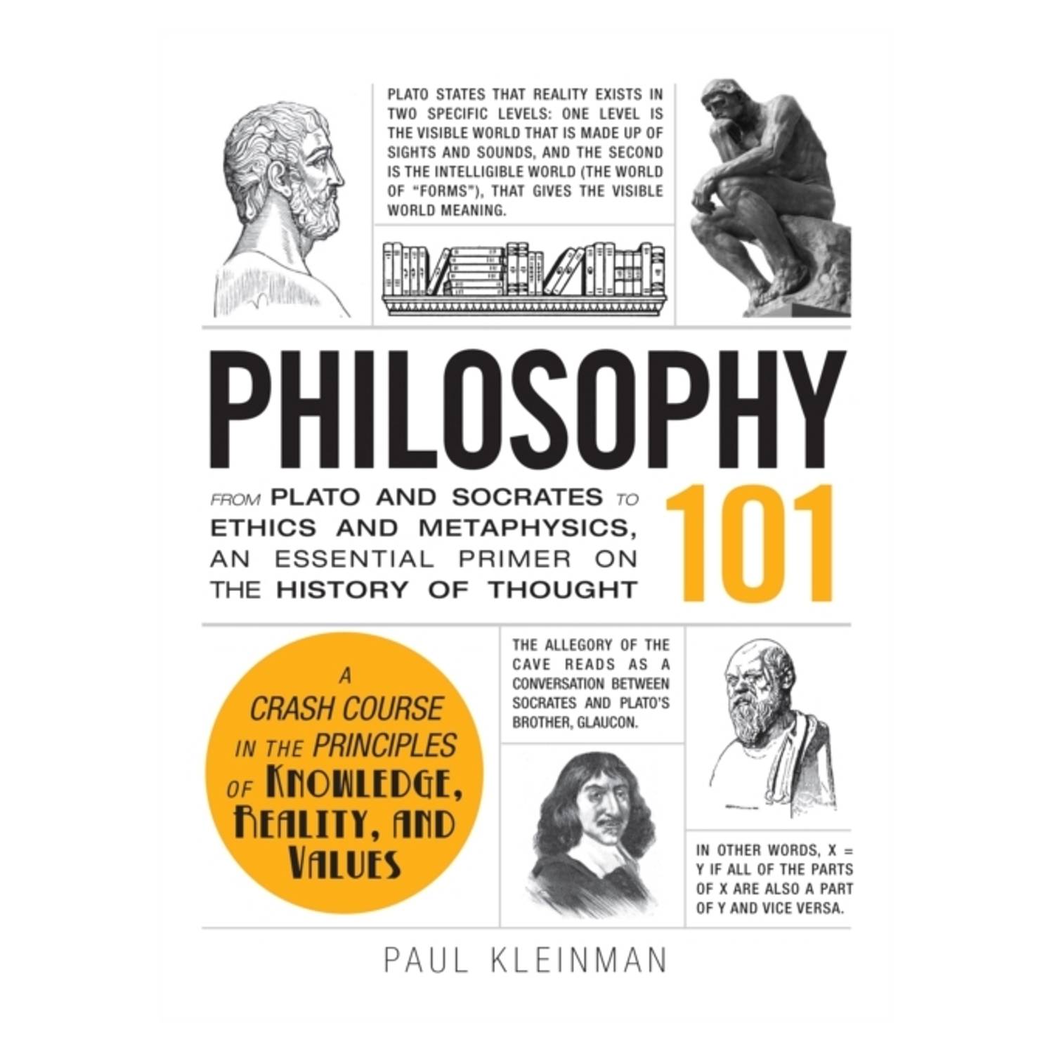 Philosophy 101: From Plato and Socrates to Ethics and Metaphysics an Essential Primer on the History of Thought Philosophy 101: From Plato and Socrates to Ethics and Metaphysics an Essential Primer on the History of Thought