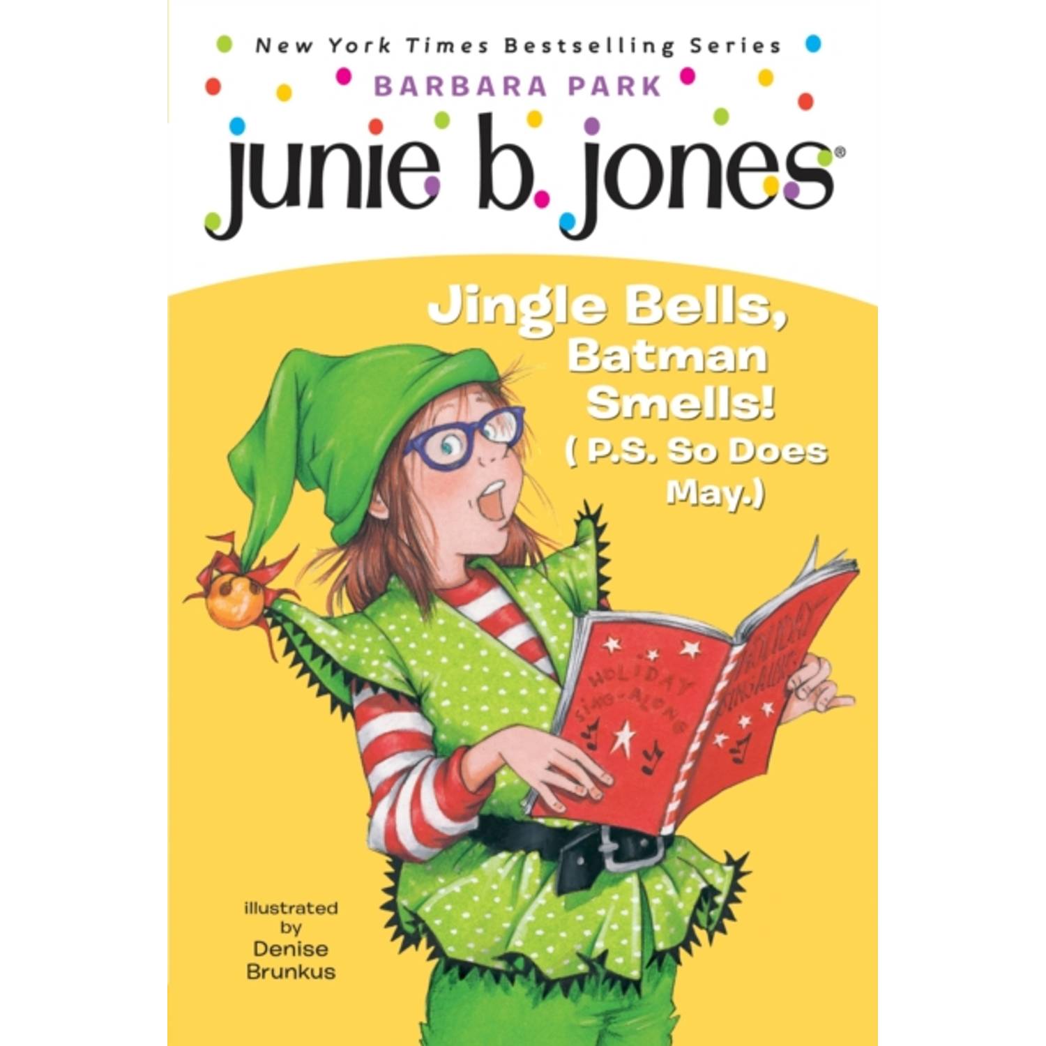 Junie B. Jones #25: Jingle Bells Batman Smells! (P.S. So Does May.) Junie B. Jones #25: Jingle Bells Batman Smells! (P.S. So Does May.)