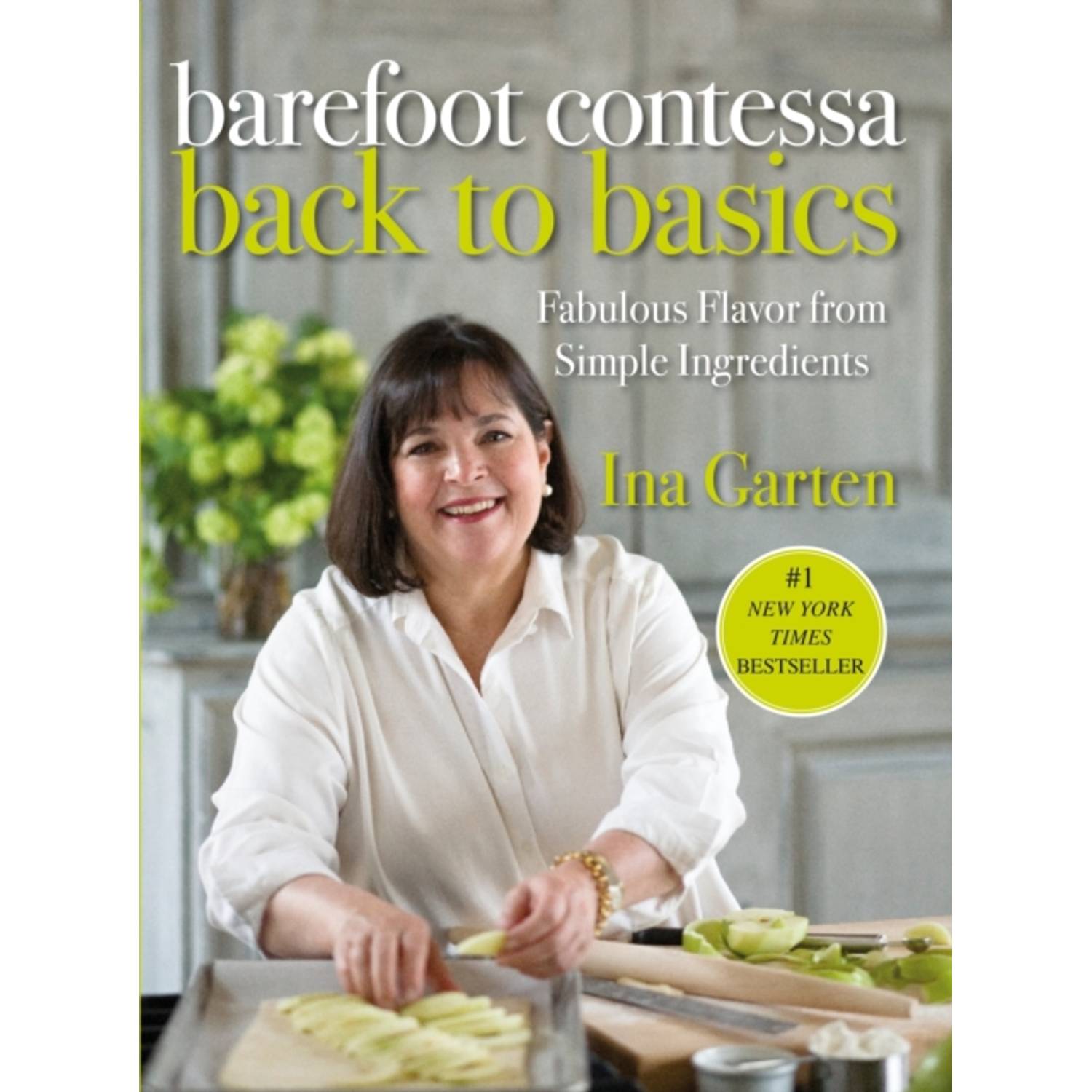 Barefoot Contessa Back To Basics : Fabulous Flavor From Simple Ingredients Barefoot Contessa Back To Basics : Fabulous Flavor From Simple Ingredients