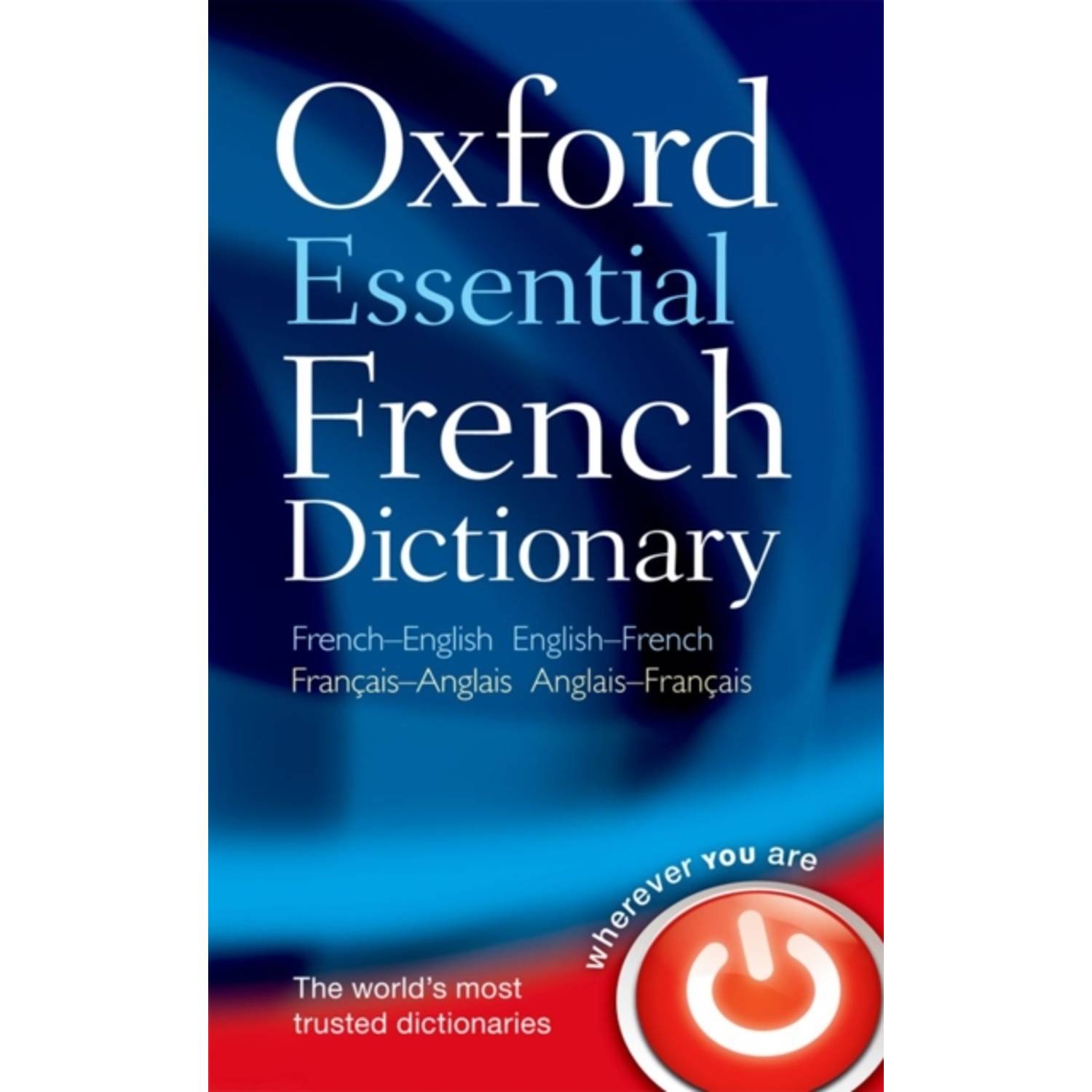 Oxford Essential French Dictionary: French-English English-French = Francais-Anglais Anglais-Francais Oxford Essential French Dictionary: French-English English-French = Francais-Anglais Anglais-Francais