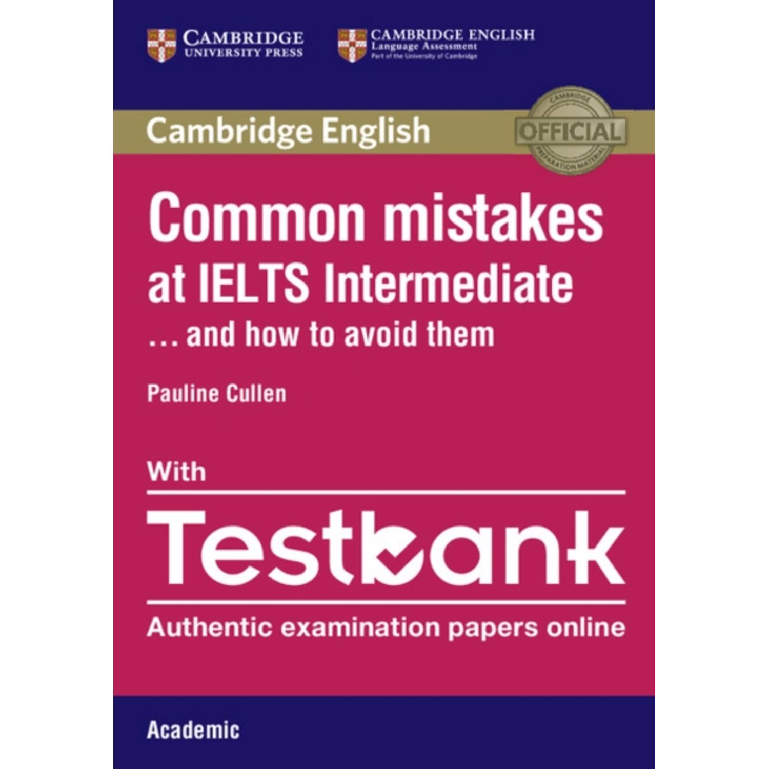 Common Mistakes at IELTS Intermediate with IELTS Academic Testbank: And How to Avoid Them Common Mistakes at IELTS Intermediate with IELTS Academic Testbank: And How to Avoid Them
