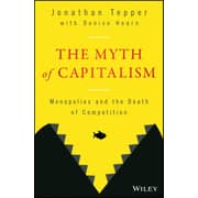 The Myth Of Capitalism: Monopolies And The Death Of Competition The Myth Of Capitalism: Monopolies And The Death Of Competition