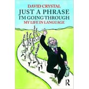 Just a Phrase I'm Going Through: My Life in Language Just a Phrase I'm Going Through: My Life in Language