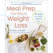 Meal Prep Your Way To Weight Loss : 28 Days To A Fitter Healthier You Meal Prep Your Way To Weight Loss : 28 Days To A Fitter Healthier You