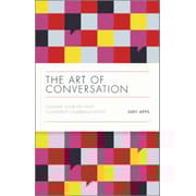 The Art Of Conversation: Change Your Life With Confident Communication