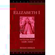 Elizabeth I and Foreign Policy 1558-1603 Elizabeth I and Foreign Policy 1558-1603