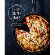 Stir Sizzle Bake : Recipes For Your Cast-Iron Skillet