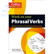 Work On Your Phrasal Verbs: Master The 400 Most Common Phrasal Verbs Work On Your Phrasal Verbs: Master The 400 Most Common Phrasal Verbs