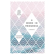 A Work in Progress: A Memoir A Work in Progress: A Memoir