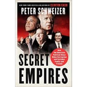Secret Empires : How The American Political Class Hides Corruption And Enriches Family And Friends Secret Empires : How The American Political Class Hides Corruption And Enriches Family And Friends
