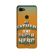 My Father My Superhero - Sleek Case for Google Pixel 3 XL