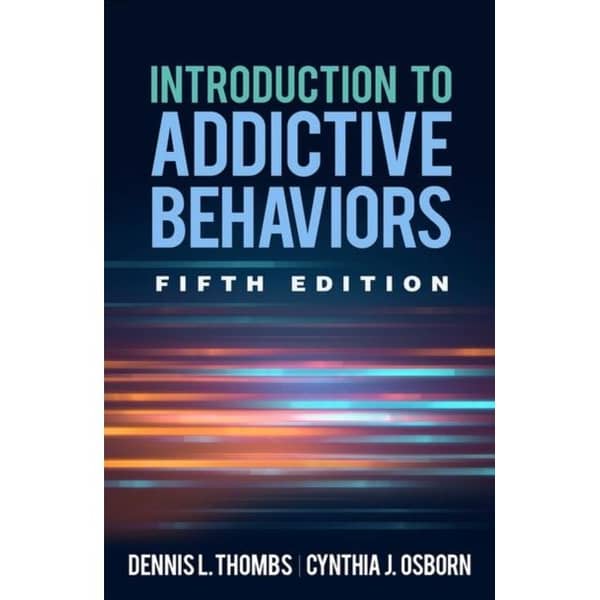 Introduction to Addictive Behaviors Fifth Edition