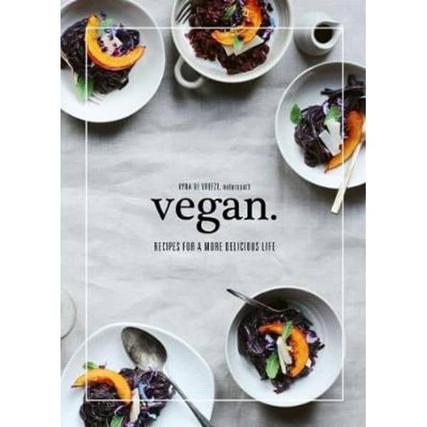 Vegan: Recipes for a more delicious life