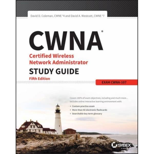 Cwna Certified Wireless Network Administrator Study Guide: Exam Cwna107 5Th Edition Cwna Certified Wireless Network Administrator Study Guide: Exam Cwna107 5Th Edition