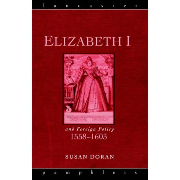 Elizabeth I and Foreign Policy 1558-1603 Elizabeth I and Foreign Policy 1558-1603