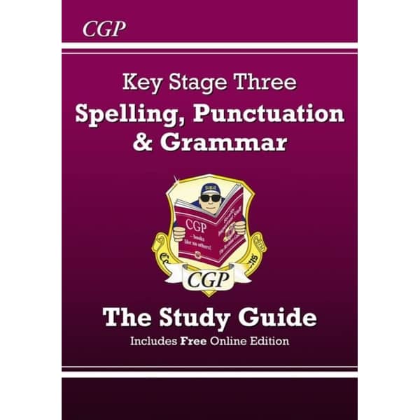Spelling Punctuation and Grammar for KS3 - Study Guide Spelling Punctuation and Grammar for KS3 - Study Guide