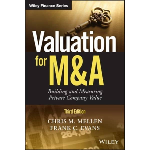 Valuation For M&A: Building And Measuring Private Company Value 3Rd Edition Valuation For M&A: Building And Measuring Private Company Value 3Rd Edition
