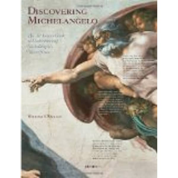 Discovering Michelangelo: The Art Lover's Guide to Understanding Michelangelo's Masterpieces Discovering Michelangelo: The Art Lover's Guide to Understanding Michelangelo's Masterpieces