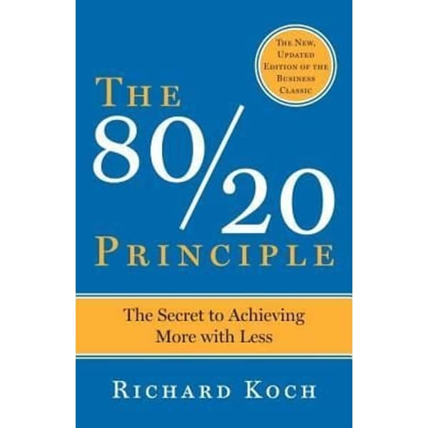 The 80/20 Principle: The Secret To Success By Achieving More With Less The 80/20 Principle: The Secret To Success By Achieving More With Less
