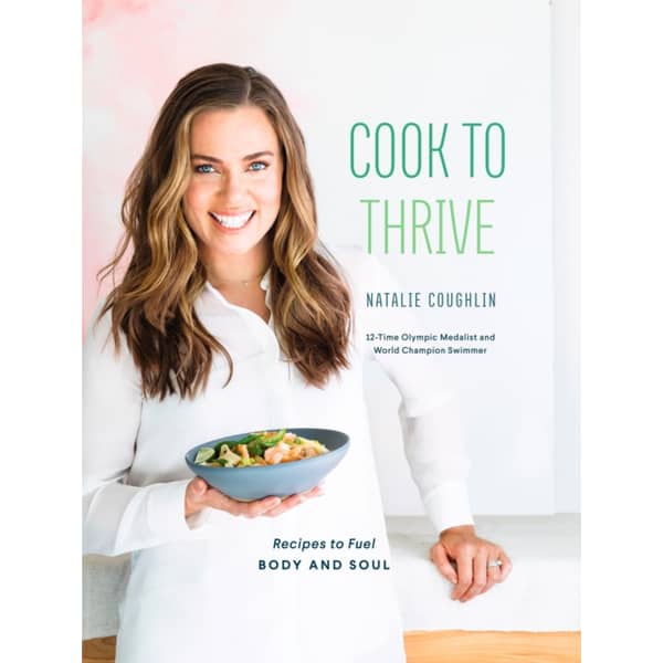 Cook To Thrive : Recipes To Fuel The Body And Soul