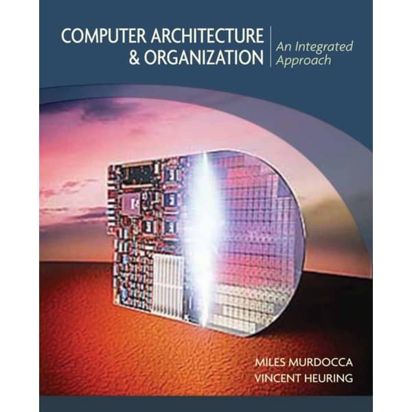 Computer Architecture And Organization: An Integrated Approach Computer Architecture And Organization: An Integrated Approach