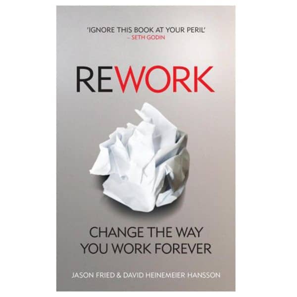 Rework: Change The Way You Work Forever By David Heinemeier Hansson - Paperback