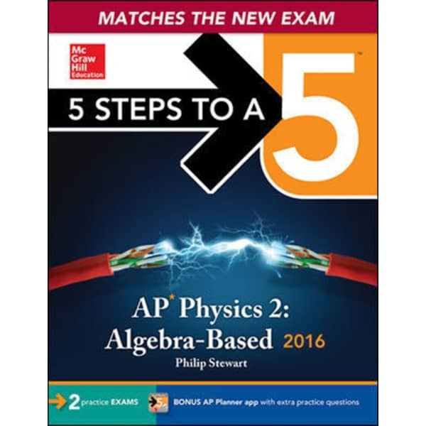 5 Steps To A 5 Ap Physics 2: Algebra-Based 2016 5 Steps To A 5 Ap Physics 2: Algebra-Based 2016