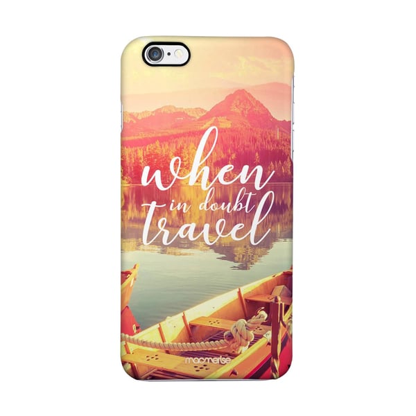 Macmerise When In Doubt Travel - Sleek Phone Case For Iphone 6 Plus