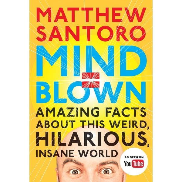 Mind Blown Amazing Facts About This Weird, Hilarious Insane World Book Mind Blown Amazing Facts About This Weird, Hilarious Insane World Book