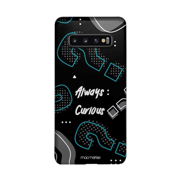Always Curious - Sleek Case for Samsung S10 Always Curious - Sleek Case for Samsung S10